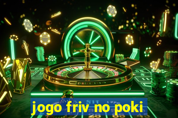 jogo friv no poki